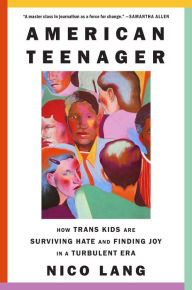 Books to download free American Teenager: How Trans Kids Are Surviving Hate and Finding Joy in a Turbulent Era by Nico Lang