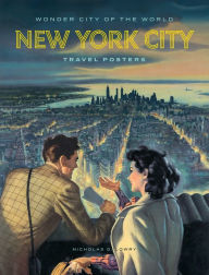 Title: Wonder City of the World: New York City Travel Posters, Author: Nicholas D. Lowry