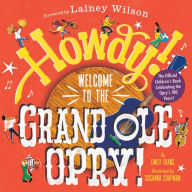 Title: Howdy! Welcome to the Grand Ole Opry!: A Picture Book, Author: Emily Frans