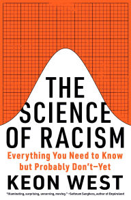Download a book to my computer The Science of Racism: Everything You Need to Know but Probably Don't - Yet (English Edition) ePub 9781419774379 by Keon West