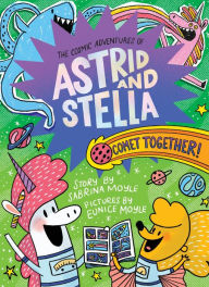 Read textbooks online free download Comet Together! (The Cosmic Adventures of Astrid and Stella Book #4 (A Hello!Lucky Book)): A Graphic Novel iBook FB2 English version by Sabrina Moyle, Eunice Moyle, Hello!Lucky