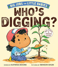 Title: Who's Digging? (Big Jobs for Little Babies): A Board Book, Author: Katrina Moore