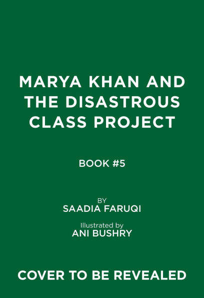 Marya Khan and the Disastrous Class Project (Marya Khan #5)