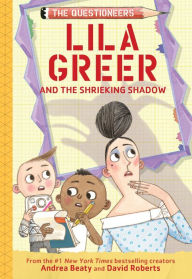 Book downloadable format free in pdf Lila Greer and the Shrieking Shadow: The Questioneers Book #7 9781419775727 PDB in English by Andrea Beaty, David Roberts