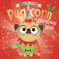 Title: When You Adopt a Pugicorn: The Christmas Wish: A Board Book, Author: Matilda Rose
