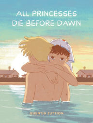 Title: All Princesses Die Before Dawn: A Graphic Novel, Author: Quentin Zuttion