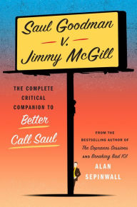 Download ebook free Saul Goodman v. Jimmy McGill: The Complete Critical Companion to Better Call Saul 9781419777196 RTF FB2 by Alan Sepinwall