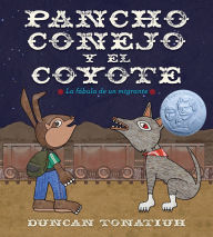 Title: Pancho conejo y el coyote: La fábula de un migrante (Pancho Rabbit and the Coyote Spanish Edition), Author: Duncan Tonatiuh