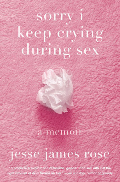 sorry i keep crying during sex: a memoir