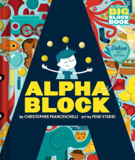 Title: Alphablock: Deluxe Gift Edition (An Abrams BIG Block Book), Author: Christopher Franceschelli