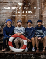 Title: Nordic Sailors' & Fishermen's Sweaters: Modern Knitwear Inspired by Historical Patterns, Author: Lotte Rahbek