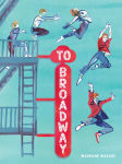 Alternative view 1 of To Broadway: A Graphic Novel