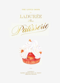 Free pdf e books downloads The Little Book of Ladurée: Patisserie