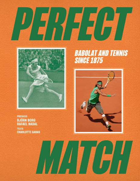 Perfect Match: Tennis, Champions and Babolat