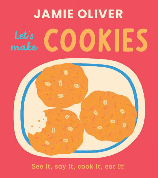 Let's Make Cookies: See it, Say It, Cook It, Eat It!