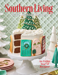 Title: Southern Living 2025 Annual Recipes, Author: Southern Living
