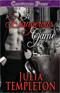 Title: A Dangerous Game, Author: Julia Templeton