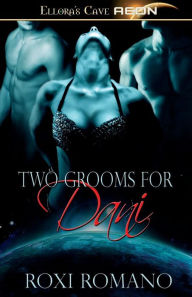 Title: Two Grooms for Dani, Author: Roxi Romano