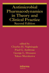 Title: Antimicrobial Pharmacodynamics in Theory and Clinical Practice, Author: Charles H. Nightingale