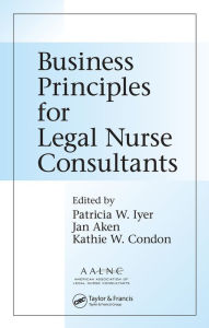 Title: Business Principles for Legal Nurse Consultants, Author: Patricia W. Iyer MSN RN LNCC