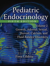 Title: Pediatric Endocrinology: Growth, Adrenal, Sexual, Thyroid, Calcium, and Fluid Balance Disorders, Author: Fima Lifshitz