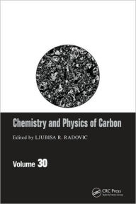 Title: Chemistry & Physics of Carbon: Volume 30 / Edition 1, Author: Ljubisa R. Radovic