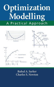 Title: Optimization Modelling: A Practical Approach / Edition 1, Author: Ruhul Amin Sarker