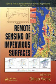 Title: Remote Sensing of Impervious Surfaces / Edition 1, Author: Qihao Weng