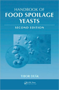 Title: Handbook of Food Spoilage Yeasts / Edition 2, Author: Tibor Deak