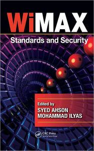 Title: WiMAX: Standards and Security / Edition 1, Author: Syed A. Ahson
