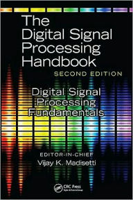 Title: Digital Signal Processing Fundamentals / Edition 1, Author: Vijay K. Madisetti