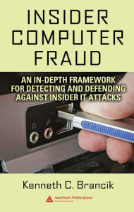 Title: Insider Computer Fraud: An In-depth Framework for Detecting and Defending against Insider IT Attacks, Author: Kenneth Brancik