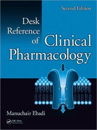 Title: Desk Reference of Clinical Pharmacology / Edition 2, Author: Manuchair Ebadi