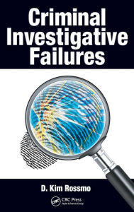 Title: Criminal Investigative Failures / Edition 1, Author: D. Kim Rossmo