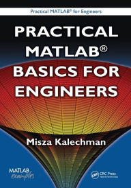 Title: Practical MATLAB Basics for Engineers / Edition 1, Author: Misza Kalechman