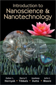 Title: Introduction to Nanoscience and Nanotechnology / Edition 1, Author: Gabor L. Hornyak