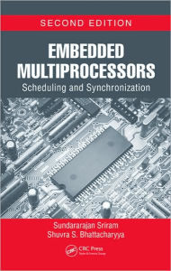 Title: Embedded Multiprocessors: Scheduling and Synchronization, Second Edition / Edition 2, Author: Sundararajan Sriram