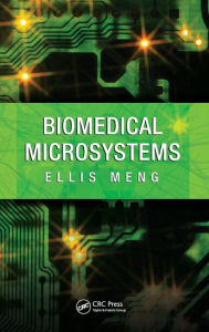 Title: Biomedical Microsystems / Edition 1, Author: Ellis Meng