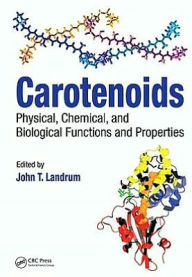 Title: Carotenoids: Physical, Chemical, and Biological Functions and Properties / Edition 1, Author: John T. Landrum