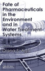 Fate of Pharmaceuticals in the Environment and in Water Treatment Systems / Edition 1