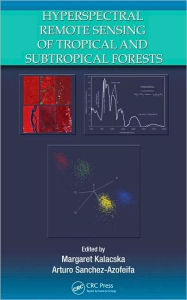 Title: Hyperspectral Remote Sensing of Tropical and Sub-Tropical Forests, Author: Margaret Kalacska