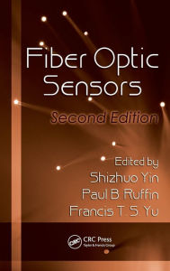 Title: Fiber Optic Sensors / Edition 2, Author: Shizhuo Yin