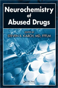 Title: Neurochemistry of Abused Drugs, Author: Steven B. Karch