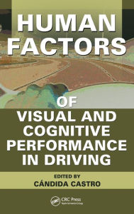 Title: Human Factors of Visual and Cognitive Performance in Driving, Author: Candida Castro