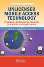 Unlicensed Mobile Access Technology: Protocols, Architectures, Security, Standards and Applications / Edition 1
