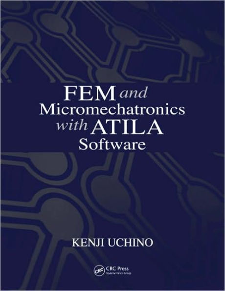 FEM and Micromechatronics with ATILA Software / Edition 1