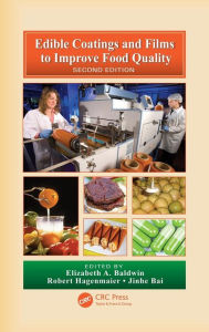 Title: Edible Coatings and Films to Improve Food Quality / Edition 2, Author: Elizabeth A. Baldwin