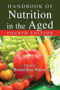 Title: Handbook of Nutrition in the Aged / Edition 4, Author: Ronald Ross Watson