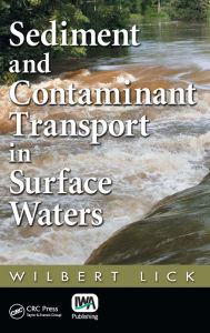 Title: Sediment and Contaminant Transport in Surface Waters, Author: Wilbert Lick