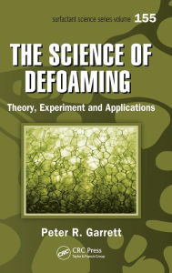 Title: The Science of Defoaming: Theory, Experiment and Applications / Edition 1, Author: Peter R. Garrett